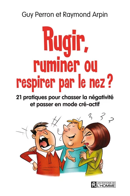 Rugir, ruminer ou respirer par le nez? - Raymond Arpin, Guy Perron - Les Éditions de l'Homme