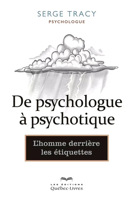 De psychologue à psychotique - Serge Tracy - Les Éditions Québec-Livres