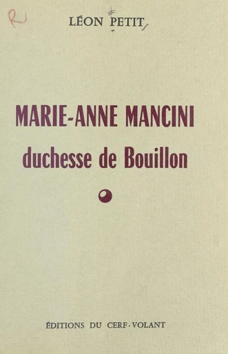 Marie-Anne Mancini, duchesse de Bouillon - Léon Petit - FeniXX réédition numérique