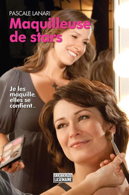 Maquilleuse de stars - Pascale Lanari - La Semaine