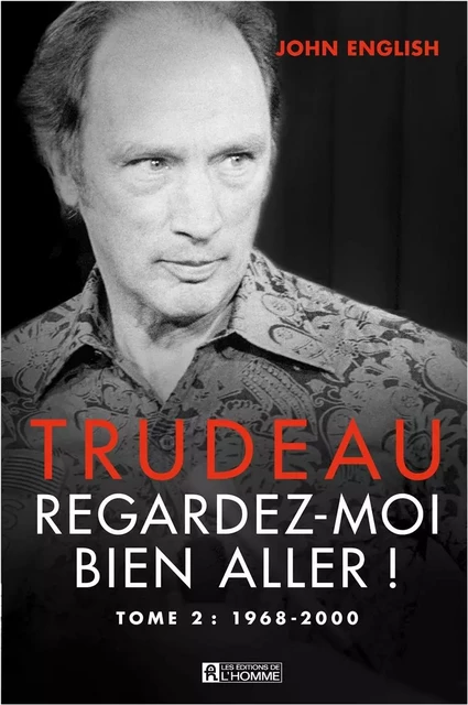 Trudeau - Tome 2 - John English - Les Éditions de l'Homme