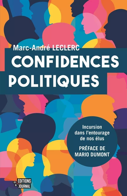 Confidences politiques - Marc-André Leclerc - Les Éditions du Journal