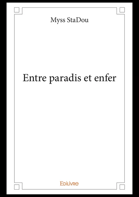 Entre paradis et enfer - Myss Stadou - Editions Edilivre