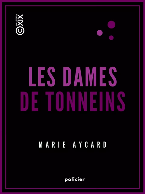 Les Dames de Tonneins - Marie Aycard - Collection XIX