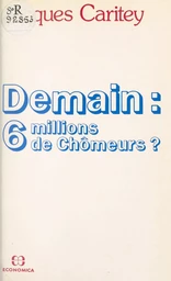 Demain, 6 millions de chômeurs ?