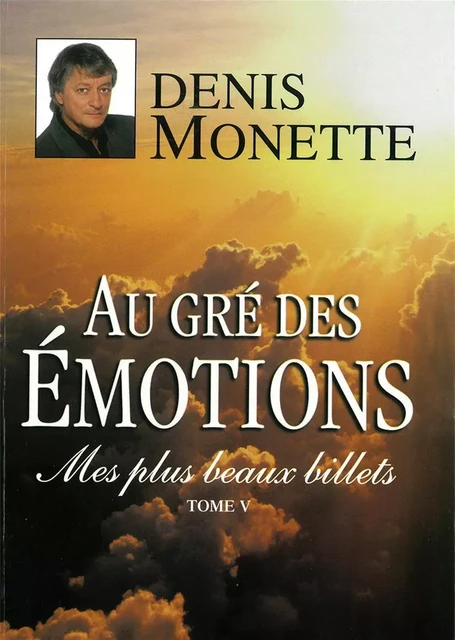 Mes plus beaux billets - Tome 5 - Denis Monette - Logiques