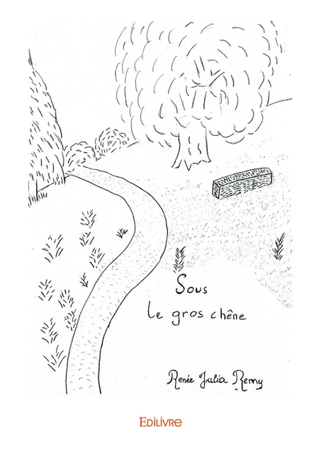 Sous le gros chêne - Renée Julia Remy - Editions Edilivre