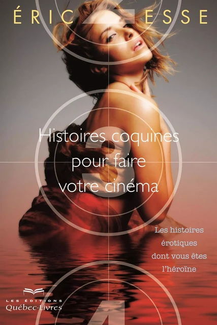 Histoires coquines pour faire votre cinéma - Éric Esse - Les Éditions Québec-Livres