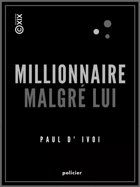 Millionnaire malgré lui - Le prince Virgule - Louis Bombled, Paul d' Ivoi - Collection XIX