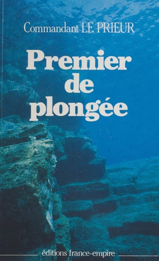 Premier de plongée - Yves Le Prieur - FeniXX réédition numérique