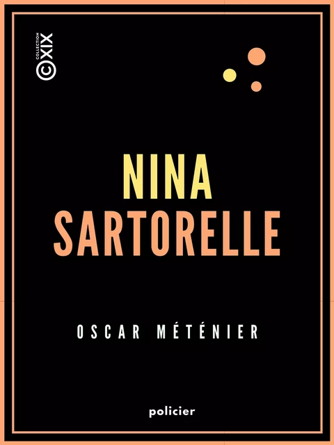 Nina Sartorelle - Oscar Méténier - Collection XIX