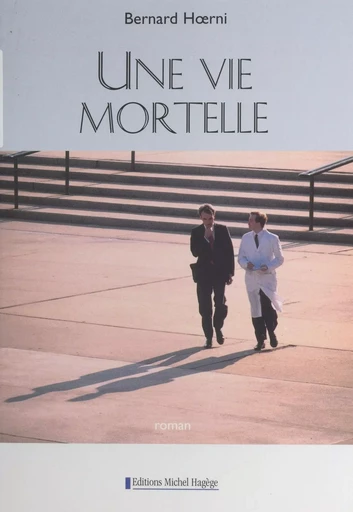 Une vie mortelle - Bernard Hoerni - FeniXX réédition numérique