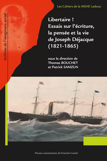 Libertaire ! Essais sur l’écriture, la pensée et la vie de Joseph Déjacque (1821-1865) -  - Presses universitaires de Franche-Comté