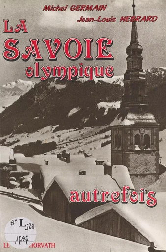 La Savoie olympique autrefois - Michel Germain, Jean-Louis Hébrard - FeniXX réédition numérique