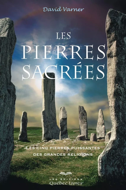 Les pierres sacrées - David Varner - Les Éditions Québec-Livres