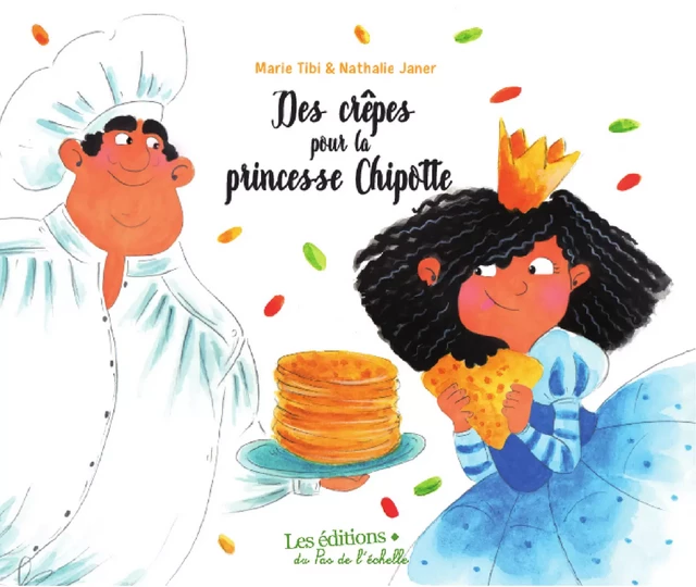 Des crêpes pour la princesse Chipotte - Marie Pierre Tibi - PEMF