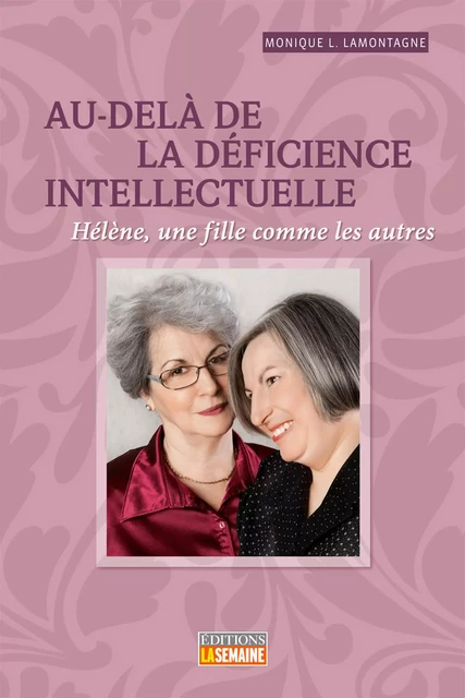 Au-delà de la déficience intellectuelle - Monique L. Lamontagne - La Semaine