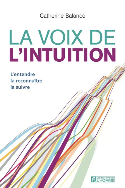 La voix de l'intuition - Catherine Balance - Les Éditions de l'Homme