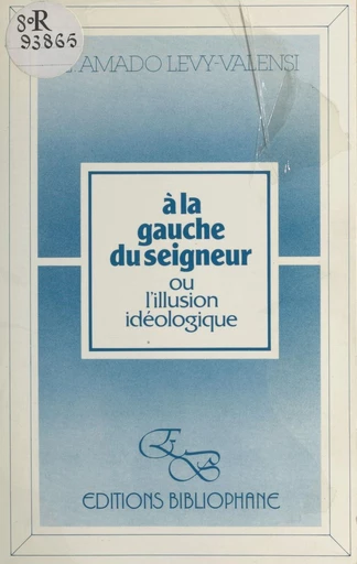 À la gauche du Seigneur ou L'illusion idéologique - Éliane Amado Lévy-Valensi - FeniXX réédition numérique