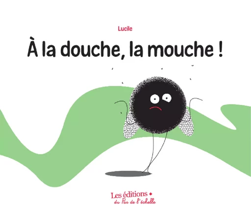 À la douche la mouche -  Lucile - PEMF