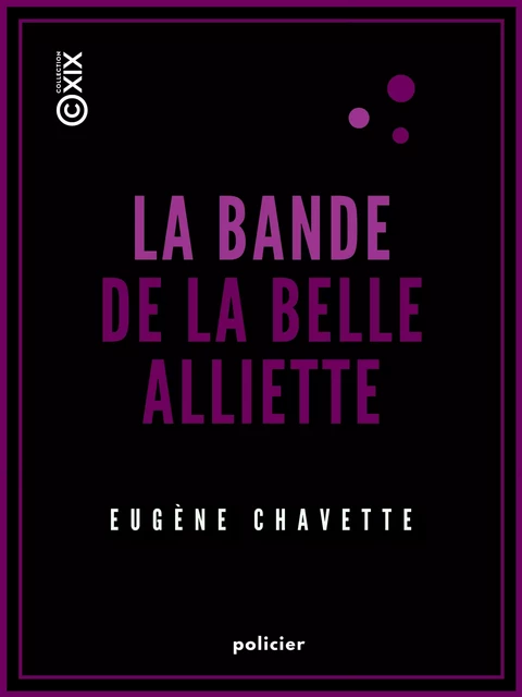 La Bande de la belle Alliette - Eugène Chavette - Collection XIX