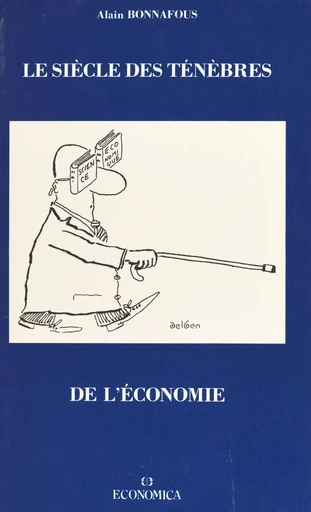 Le siècle des ténèbres de l'économie - Alain Bonnafous - FeniXX réédition numérique