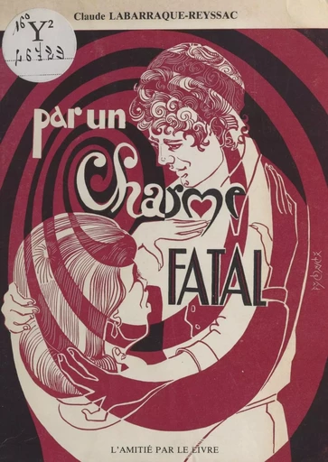 Par un charme fatal - Claude Labarraque-Reyssac - FeniXX réédition numérique