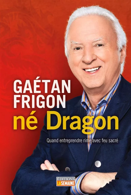 Gaétan Frigon, né Dragon - Gaétan Frigon - La Semaine