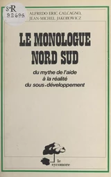 Le monologue Nord-Sud : du mythe de l'aide à la réalité du sous-développement