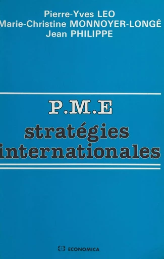 PME, stratégies internationales - Pierre-Yves Léo, Marie-Christine Monnoyer-Longé, Jean Philippe - FeniXX réédition numérique