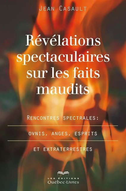 Révélations spectaculaires sur les faits maudits - Jean Casault - Les Éditions Québec-Livres