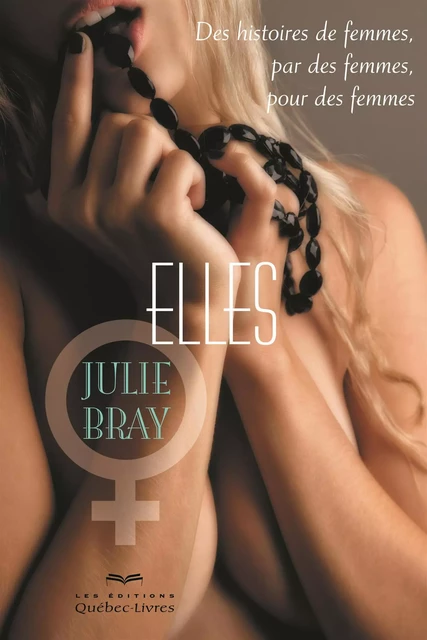 Elles - Julie Bray - Les Éditions Québec-Livres