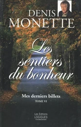 Mes derniers billets, tome 6 - Les sentiers du bonheur