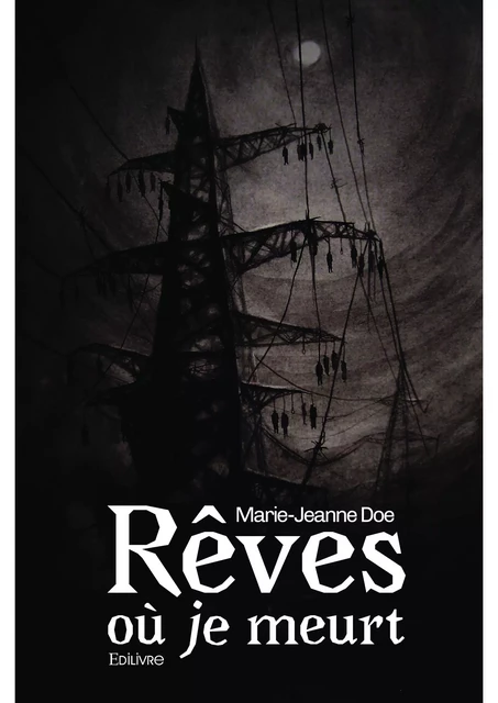 Rêves où je meurt - Marie-Jeanne Doe - Editions Edilivre