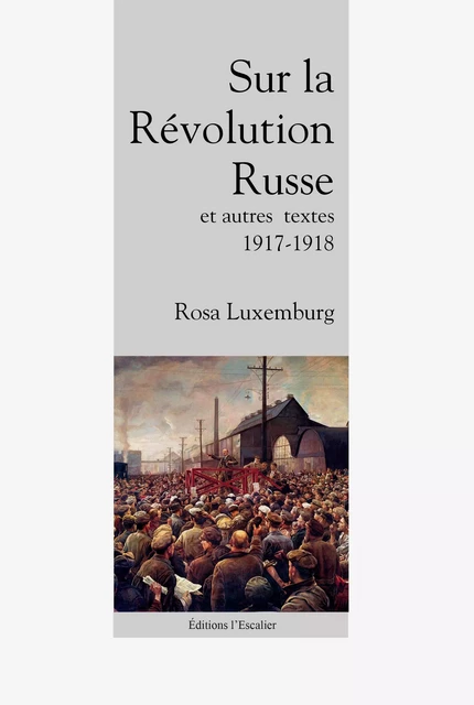 Sur la Révolution Russe et autres textes - Rosa Luxemburg - Editions l'Escalier