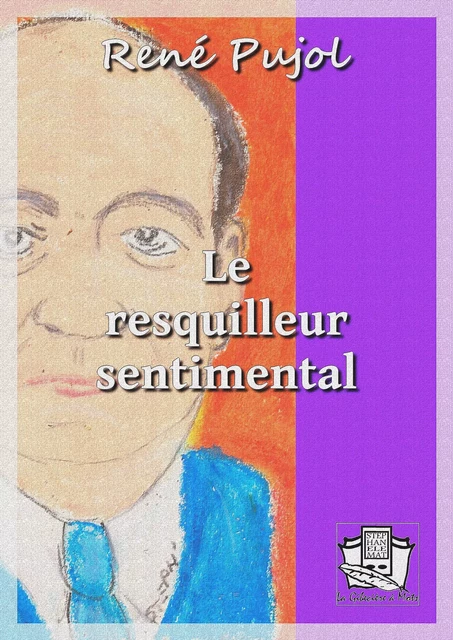 Le resquilleur sentimental - René Pujol - La Gibecière à Mots