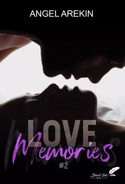 Love memories, tome 2 - Angel Arekin - Black Ink Editions