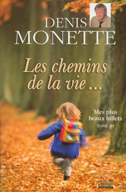 Mes plus beaux billets - Tome 3 - Denis Monette - Logiques