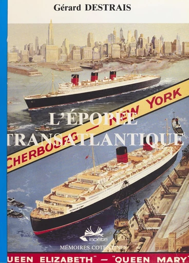 Cherbourg, l'épopée transatlantique - Gérard Destrais - FeniXX réédition numérique