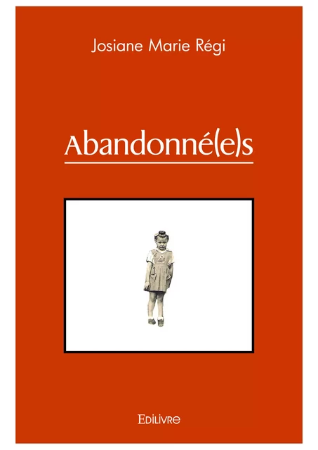 Abandonné(e)s - Josiane Régi - Editions Edilivre