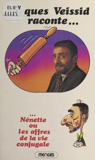 Jacques Veissid raconte… Nénette ou Les affres de la vie conjugale - Jacques Veissid - FeniXX réédition numérique