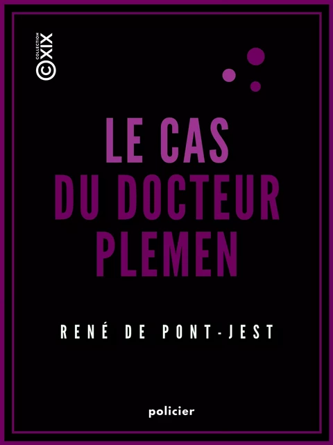 Le Cas du docteur Plemen - René de Pont-Jest - Collection XIX