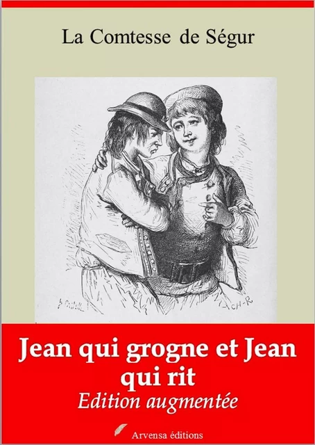 Jean qui grogne et Jean qui rit – suivi d'annexes - la Comtesse de Ségur - Arvensa Editions