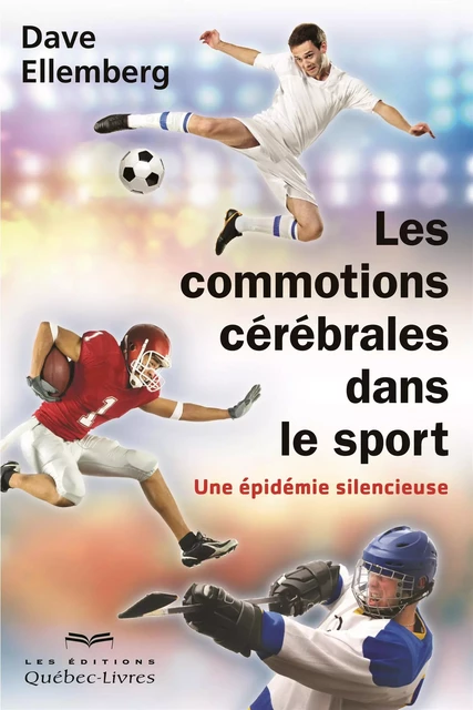 Les commotions cérébrales dans le sport - Dave Ellemberg - Les Éditions Québec-Livres