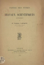 Exposé des titres et travaux scientifiques du docteur Frédéric Laporte, agrégé de médecine générale, médecin des hôpitaux