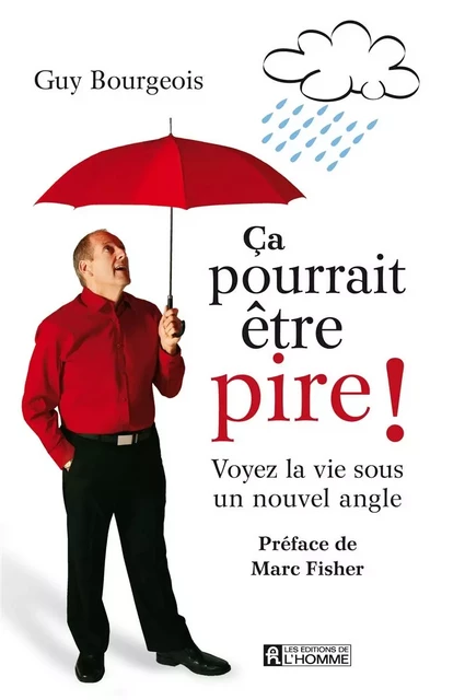 Ça pourrait être pire ! - Guy Bourgeois - Les Éditions de l'Homme