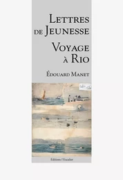 Lettres de Jeunesse - Voyage à Rio