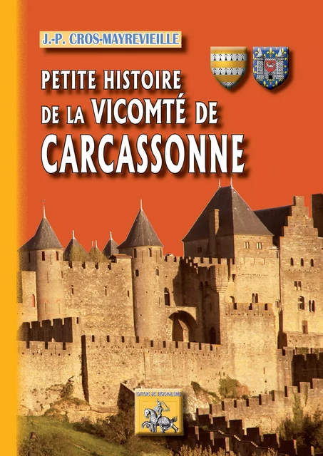 Petite Histoire de Carcassonne (Tome 2 : la Vicomté) - J.-P. Cros-Mayrevieille - Editions des Régionalismes