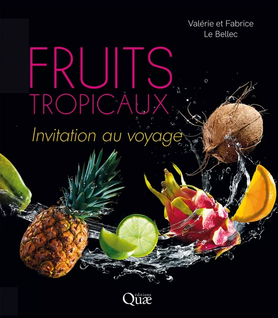 Fruits tropicaux - Valérie le Bellec, Fabrice le Bellec - Quae