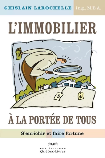 L'immobilier à la portée de tous - Ghislain Larochelle - Les Éditions Québec-Livres